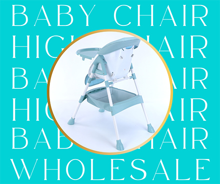 Maximizing Profits with Our High-Quality Baby High Chairs for Your Business