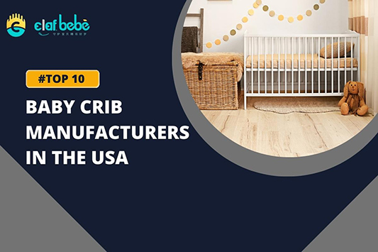 Top 10 Best Baby Crib Manufacturers in the USA